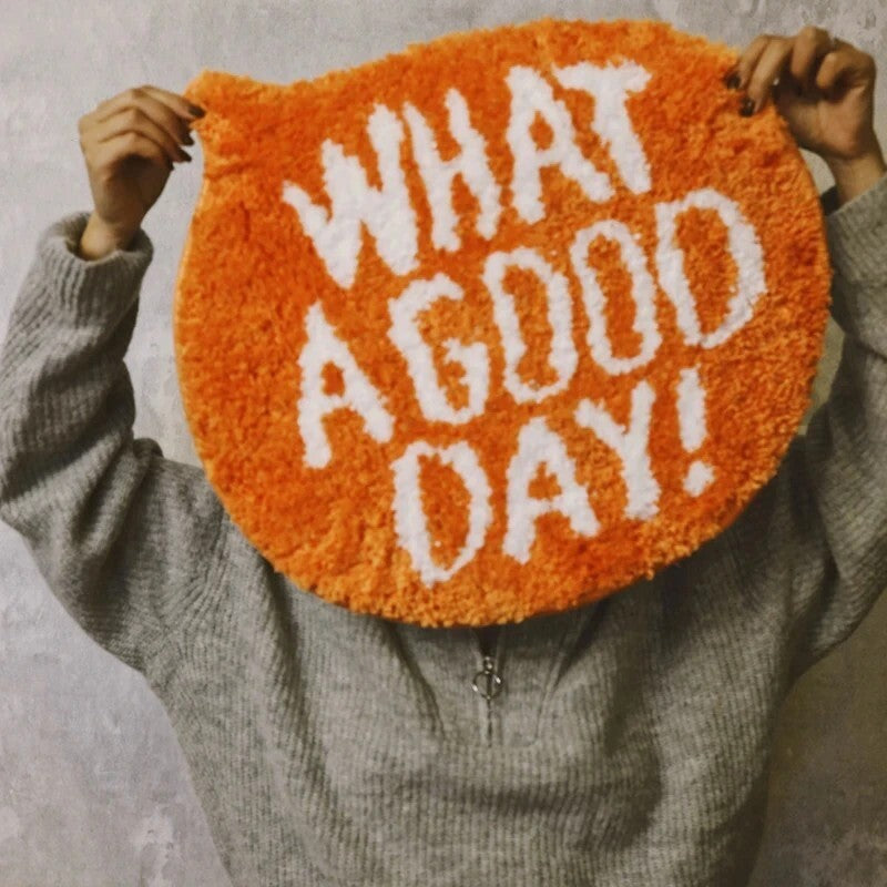 Orange "What A Good Day!"